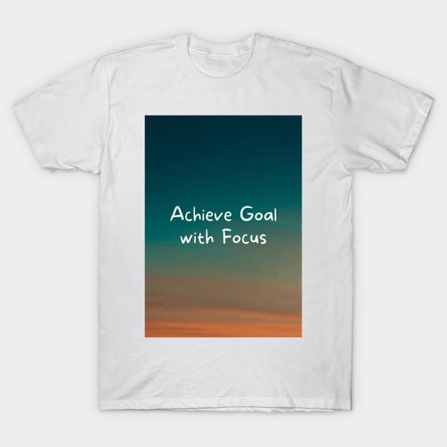 Achieve Goal with Focus T-Shirt by Cats Roar